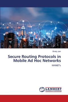 portada Secure Routing Protocols in Mobile Ad Hoc Networks (en Inglés)