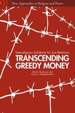 portada transcending greedy money: interreligious solidarity for just relations (en Inglés)
