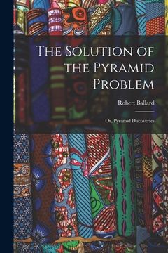 portada The Solution of the Pyramid Problem: Or, Pyramid Discoveries