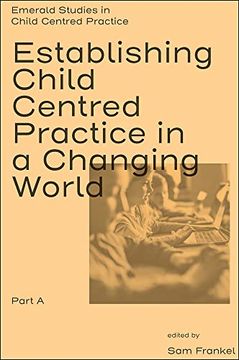 portada Establishing Child Centred Practice in a Changing World, Part a (Emerald Studies in Child Centred Practice) (en Inglés)