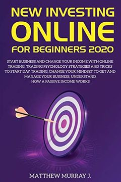 portada New Investing Online for Beginners 2020: Start Business and Change Your Income With Online Trading. Trading Psychology Strategies and Tricks to Start. Change Your Mindset. (Start new Business) (in English)