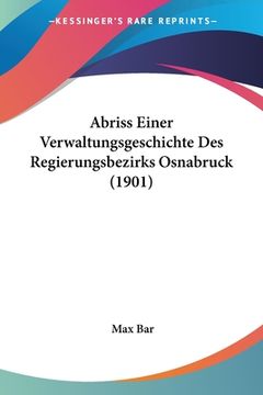 portada Abriss Einer Verwaltungsgeschichte Des Regierungsbezirks Osnabruck (1901) (en Alemán)