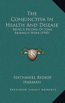 portada the conjunctiva in health and disease: being a record of some research work (1905)