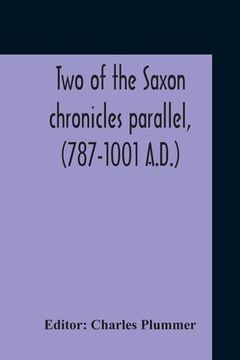 portada Two Of The Saxon Chronicles Parallel, (787-1001 A.D.) With Supplementary Extracts From The Others A Revised Text Edited, With Introduction, Critical N (in English)