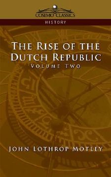 portada the rise of the dutch republic - volume 2 (en Inglés)