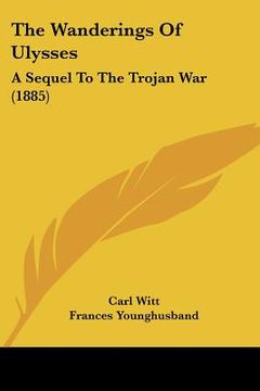 portada the wanderings of ulysses: a sequel to the trojan war (1885) (en Inglés)