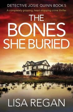portada The Bones she Buried: A Completely Gripping, Heart-Stopping Crime Thriller: 5 (Detective Josie Quinn) (en Inglés)