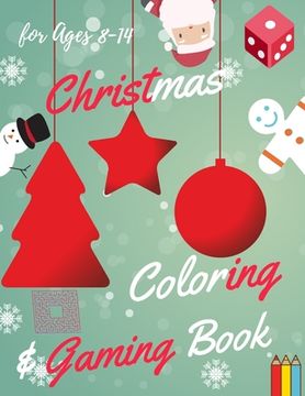 portada Christmas Coloring and Gaming Book for Ages 8-14: Filled with complex and fun brain teasers that range in difficulty, Packed with full-page designs of (en Inglés)