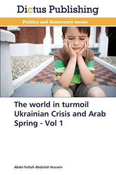 portada The World in Turmoil Ukrainian Crisis and Arab Spring - Vol 1