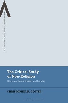 portada The Critical Study of Non-Religion: Discourse, Identification and Locality (en Inglés)