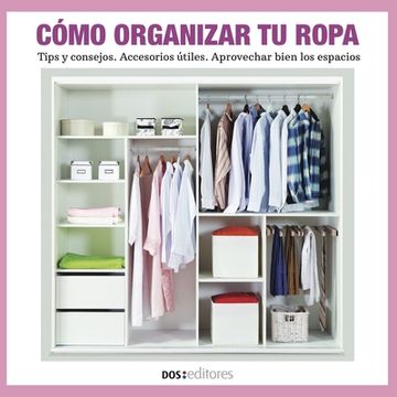 portada Cómo Organizar Tu Ropa: tips y consejos - accesorios útiles - aprovechar bien los espacios
