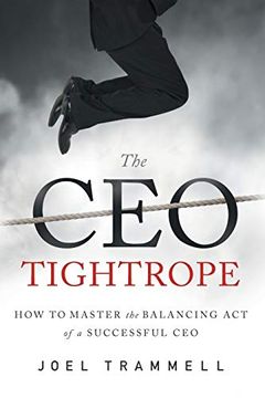 portada The ceo Tightrope: How to Master the Balancing act of a Successful ceo 