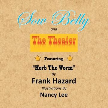 portada Sow Belly and the Theater: Featuring "Herb The Worm" (en Inglés)
