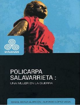 portada Policarpa Salavarrieta: Una Mujer En La Guerra - Isabel Borja Alarcon, Alfonso Lopez Vega - libro físico