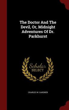 portada The Doctor And The Devil, Or, Midnight Adventures Of Dr. Parkhurst (en Inglés)