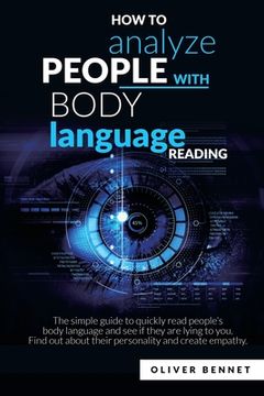 portada How to Analyze People With Body Language Reading: The Simple Guide to Quickly Read People'S Body Language and see if They are Lying to You. Find out About Their Personality and Create Empathy (en Inglés)