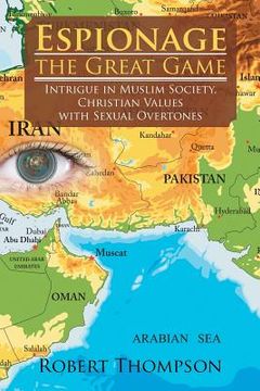 portada Espionage-The Great Game: Intrigue in Muslim Society, Christian Values with Sexual Overtones (en Inglés)