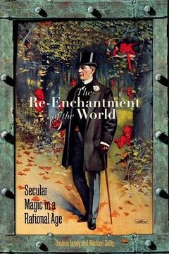 portada The Re-Enchantment of the World: Secular Magic in a Rational age (en Inglés)