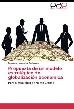 portada Propuesta de un modelo estratégico de globalización económica: Para el municipio de Nuevo Laredo