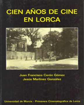 portada Cien años de cine en lorca (in Spanish)