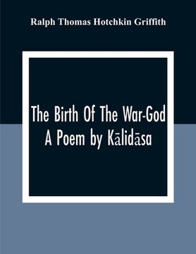 portada The Birth Of The War-God: A Poem By Kālidāsa