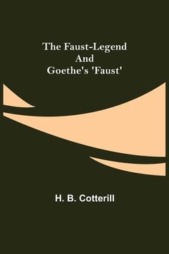 portada The Faust-Legend and Goethe's 'Faust' (in English)