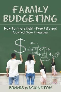 portada Family Budgeting: How to Live a Debt-Free Life and Control Your Finances (en Inglés)