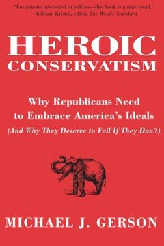 portada Heroic Conservatism: Why Republicans Need to Embrace America's Ideals (And why They Deserve to Fail if They Don't) (in English)