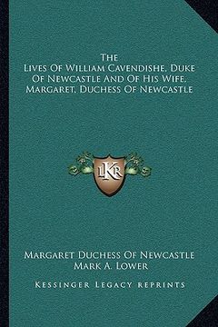 portada the lives of william cavendishe, duke of newcastle and of his wife, margaret, duchess of newcastle (in English)