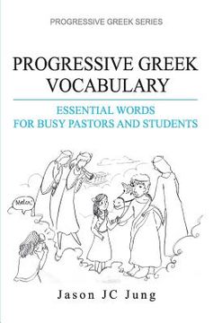 portada Progressive Greek Vocabulary: Essential Words for Busy Pastors and Students (en Inglés)