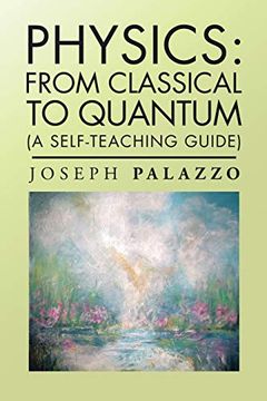 portada Physics: From Classical to Quantum: (a Self-Teaching Guide) (in English)