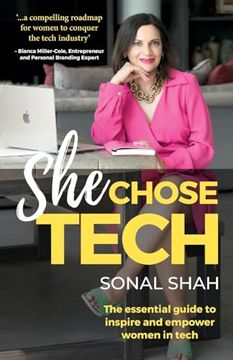 portada She Chose Tech: The Essential Guide to Inspire and Empower Women in Tech (en Inglés)