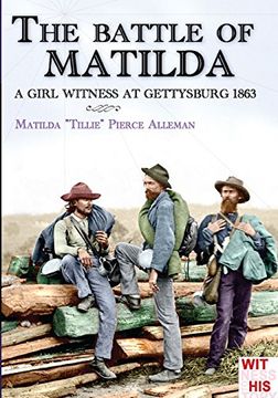 portada The battle of Matilda. A girl witness at Gettysburg 1863: Volume 4 (Witness to history)