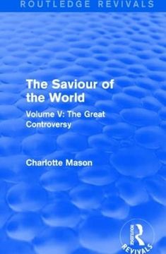 portada The Saviour of the World (Routledge Revivals): Volume v: The Great Controversy (in English)