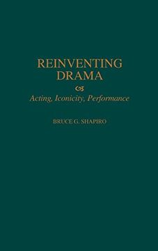 portada Reinventing Drama: Acting, Iconicity, Performance (Contributions in Drama & Theatre Studies) 