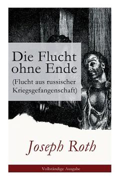 portada Die Flucht ohne Ende (Flucht aus russischer Kriegsgefangenschaft): Biographischer Roman (Erster Weltkrieg) (in German)