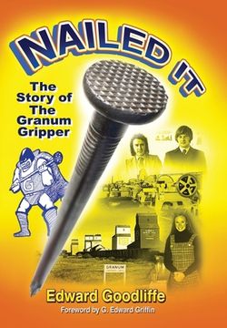 portada Nailed It: The Story of the Granum Gripper (en Inglés)