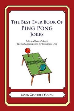 portada The Best Ever Book of Ping Pong Jokes: Lots and Lots of Jokes Specially Repurposed for You-Know-Who (en Inglés)