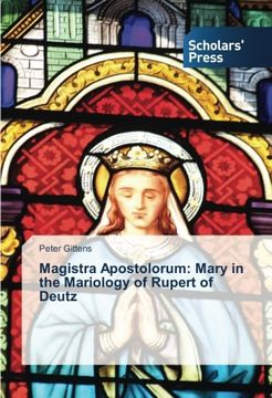 portada Magistra Apostolorum: Mary in the Mariology of Rupert of Deutz