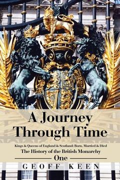 portada A Journey Through Time: The History of the British Monarchy (en Inglés)