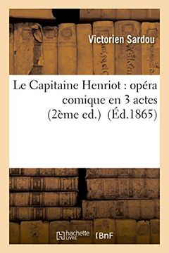 portada Le Capitaine Henriot: Opera Comique En 3 Actes 2eme Ed. (Litterature) (French Edition)