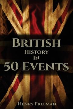 portada British History in 50 Events (en Inglés)