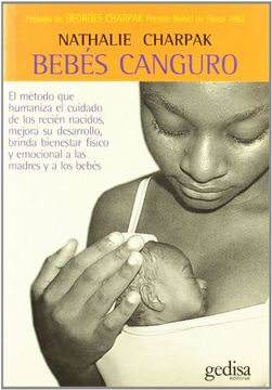 portada Bebes Canguro: El Metodo que Humaniza el Cuidado de los Recien na Cidos, Mejora su Desarrollo, Brinda Bienestar Fisico y Emocional a las Madres y a los Bebes (in Spanish)