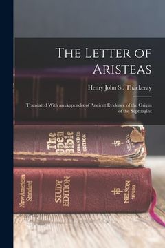 portada The Letter of Aristeas: Translated With an Appendix of Ancient Evidence of the Origin of the Septuagint (en Inglés)