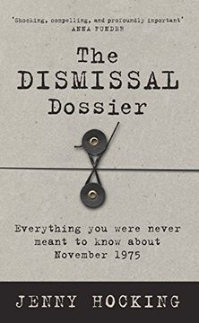 portada The Dismissal Dossier: Everything you Were Never Meant to Know About November 1975