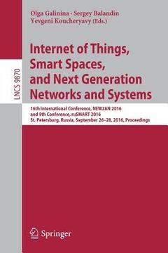 portada Internet of Things, Smart Spaces, and Next Generation Networks and Systems: 16th International Conference, New2an 2016, and 9th Conference, Rusmart 20 (in English)