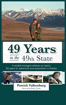 portada 49 Years in the 49Th State: A Wildlife Biologist Reflects on Nearly 50 Years of Adventure and Exploration in Alaska (en Inglés)