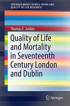 portada Quality of Life and Mortality in Seventeenth Century London and Dublin (Springerbriefs in Well-Being and Quality of Life Research) (en Inglés)