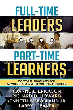 portada full-time leaders/part-time learners: doctoral programs for administrators with multiple priorities (en Inglés)