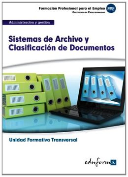 portada UF0347 (Transversal) Sistemas de Archivo y Clasificación de Documentos. Familia Profesional Administración y Gestión. Certificados de Profesionalidad